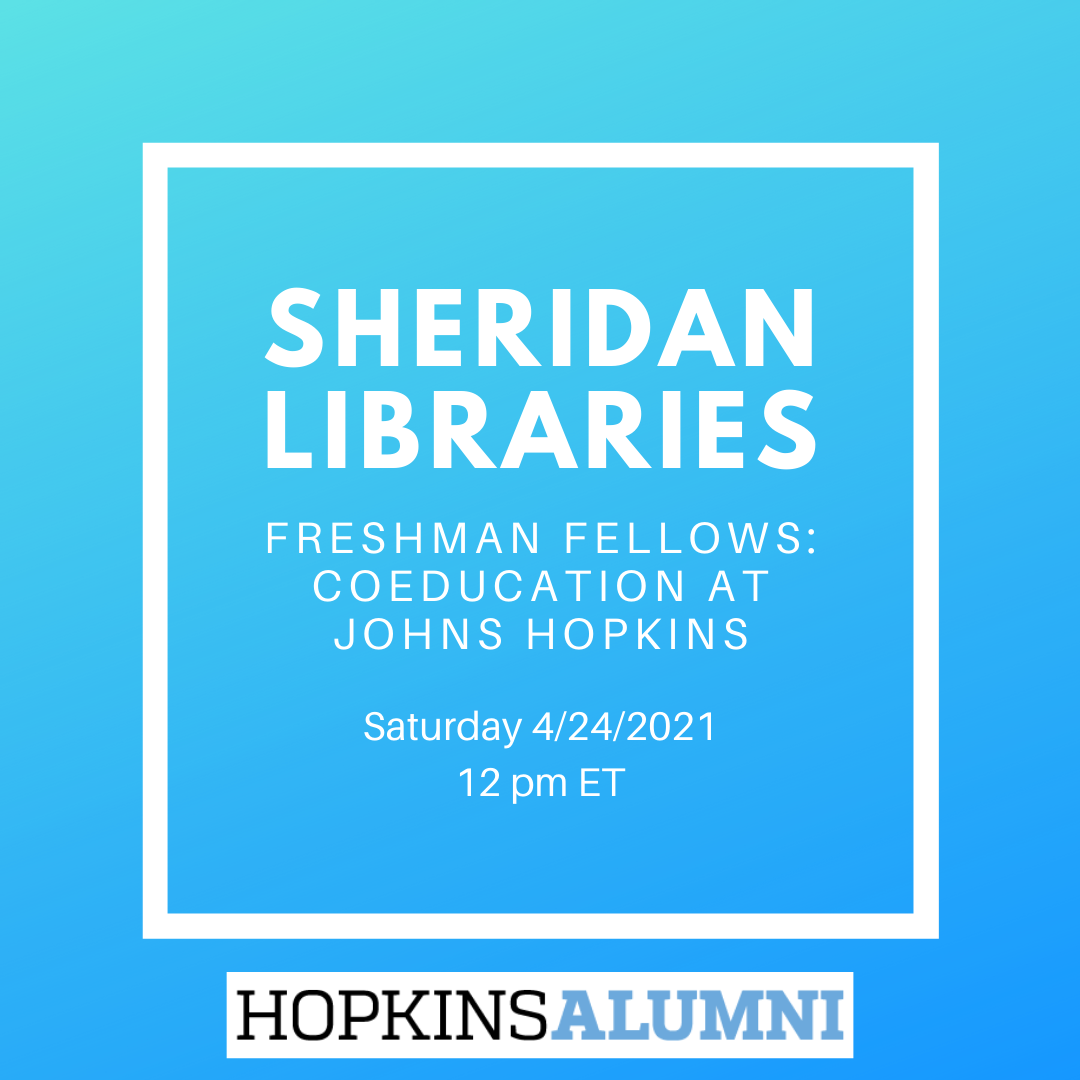 Sheridan Libraries Freshman Fellows Coeducation at Johns Hopkins